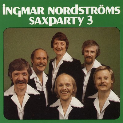 Saxparty, Vol. 3/Ingmar Nordstroms