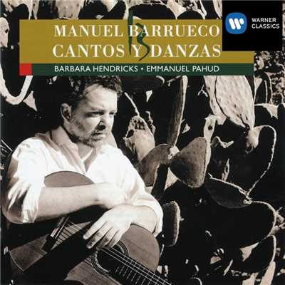 Cantos y Danzas/Manuel Barrueco／Emmanuel Pahud／Barbara Hendricks