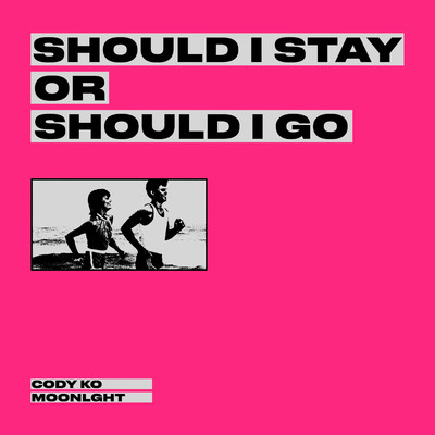Should I Stay Or Should I Go/Cody Ko & MOONLGHT
