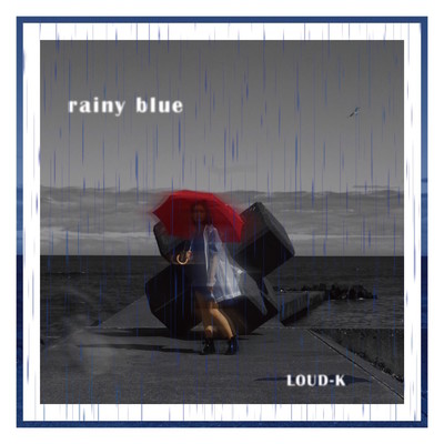 rainy blue/LOUD-K