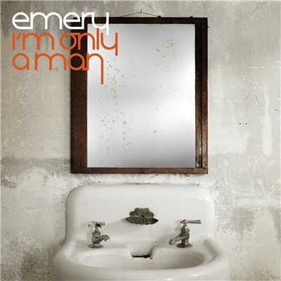 I'm Only A Man (Bonus Track Version)/Emery