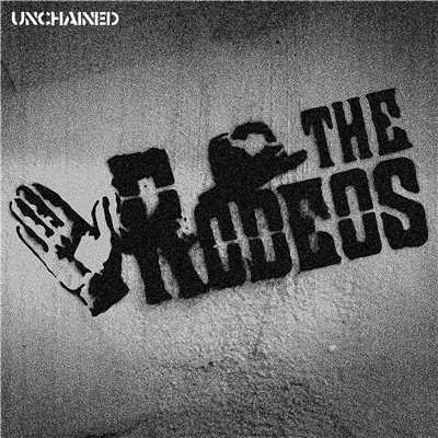 Unchained/THE RODEOS