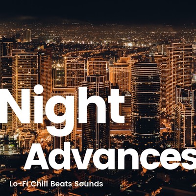 Night Advances -Lo-Fi Chill Beats Sounds-/Various Artists
