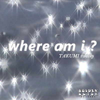 シングル/where am i ？/TAKUMI iwasky