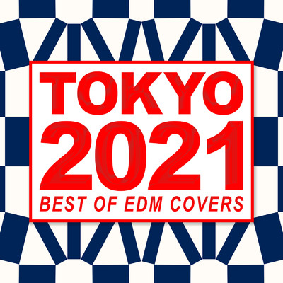 TOKYO 2021 -BEST OF EDM COVERS-/PLUSMUSIC