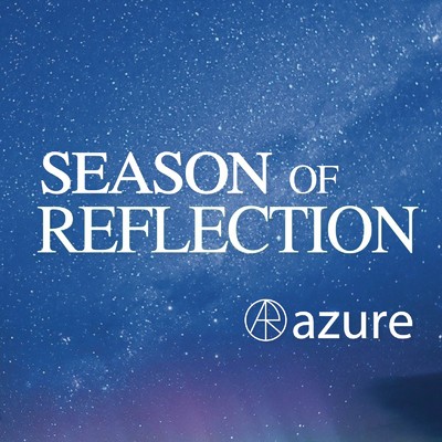 SEASON OF REFLECTION/azure