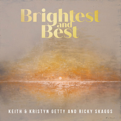 Brightest And Best/Keith & Kristyn Getty／リッキー・スキャッグス