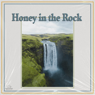 Honey In The Rock/Maranatha！ Music