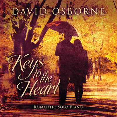 Keys To The Heart: Romantic Solo Piano/デビッド・オズボーン