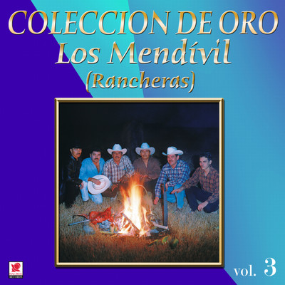 アルバム/Coleccion De Oro: Rancheras, Vol. 3/Los Mendivil