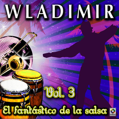 El Fantastico De La Salsa, Vol. 3/Wladimir