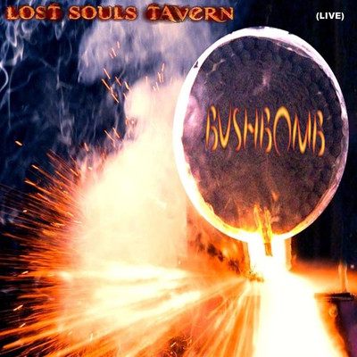 Lost Souls Tavern (Live)/Bushbomb