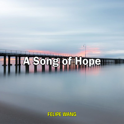 シングル/A Song of Hope/Felipe Wang