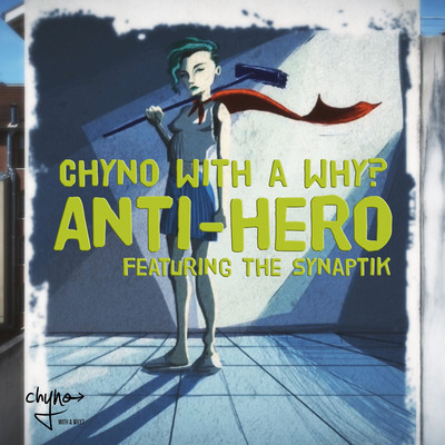 シングル/Anti-Hero (feat. The Synaptik)/Chyno with a Why？