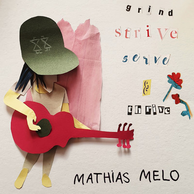 Grind Strive Serve & Thrive/Mathias Melo