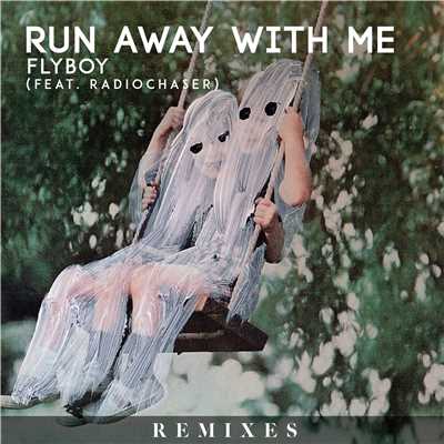 Run Away With Me (feat. Radiochaser) [Remixes]/Fly boy