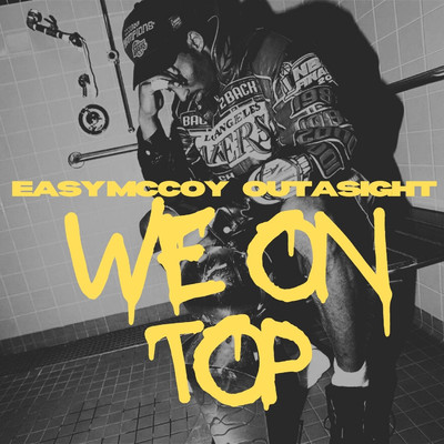 We On Top/Outasight & Easy McCoy