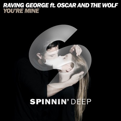 You're Mine/Oscar and the Wolf, Raving George