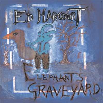 アルバム/Elephant's Graveyard/Ed Harcourt