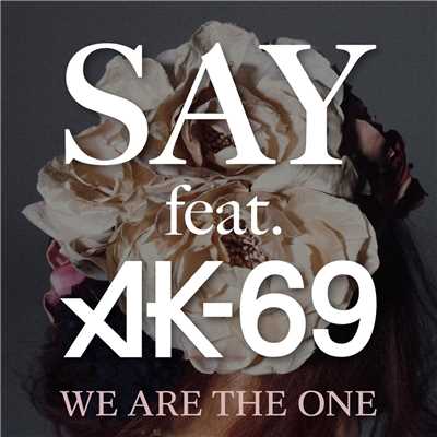 着うた®/WE ARE THE ONE (featuring AK-69)/SAY