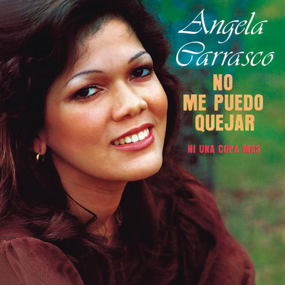 No Me Puedo Quejar (Remasterizado 2024)/Angela Carrasco