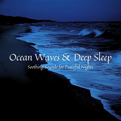 シングル/deep sleep music ocean waves/Ocean Waves for Deep Sleep