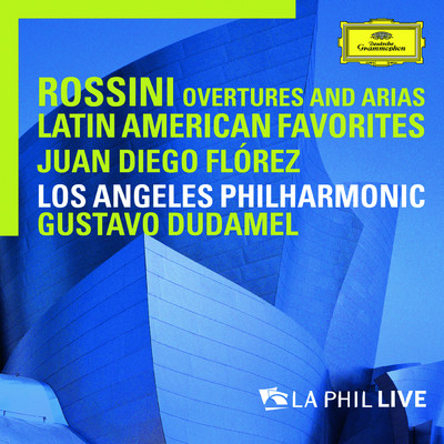 Rossini: Overtures And Arias ／ Latin American Favorites (Live From Walt Disney Concert Hall, Los Angeles ／ 2010)/フアン・ディエゴ・フローレス／ロサンゼルス・フィルハーモニック／グスターボ・ドゥダメル