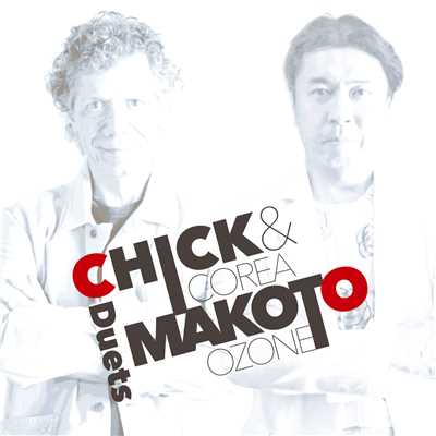 Chick & Makoto -Duets-/チック・コリア／小曽根 真