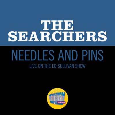 シングル/Needles And Pins (Live On The Ed Sullivan Show, April 5, 1964)/ザ・サーチャーズ