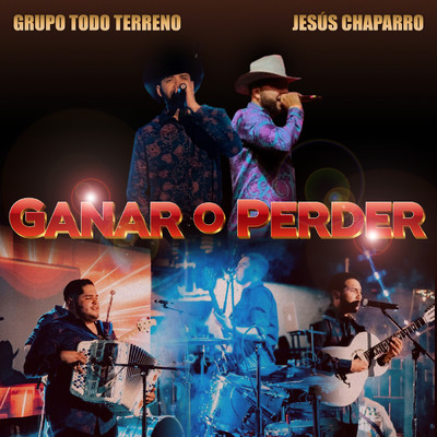 Ganar O Perder/Grupo Todo Terreno／Jesus Chaparro