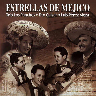 Estrellas De Mejico/トリオ・ロス・パンチョス／Tito Guizar／Luis Perez Meza