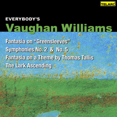 Everybody's Vaughan Williams: Fantasia on Greensleeves, Symphonies Nos. 2 & 5, Fantasia on a Theme of Thomas Tallis and The Lark Ascending/Various Artists