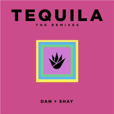アルバム/Tequila (The Remixes)/Dan + Shay