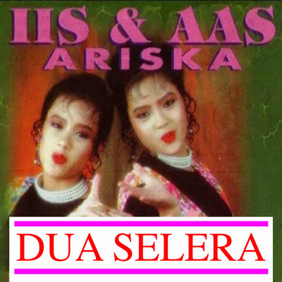 シングル/Dua Selera/Iis Ariska & Aas Ariska