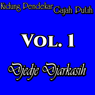アルバム/Kidung Pendekar Gajah Putih, Vol. 1/Djedje Djakarsih