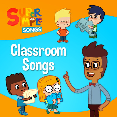 Classroom Songs/Super Simple Songs