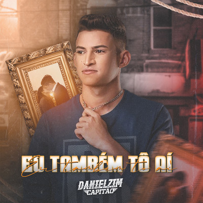 シングル/Eu Tambem To Ai/Danielzim Capitao