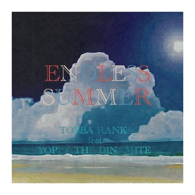 ENDLESS SUMMER/Tobba Ranks feat. DJ YOPPY THE DINAMITE
