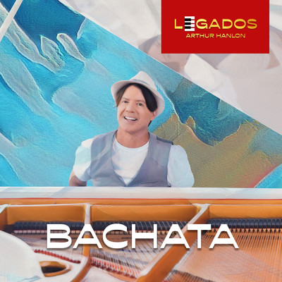 アルバム/Legados Bachata/Arthur Hanlon