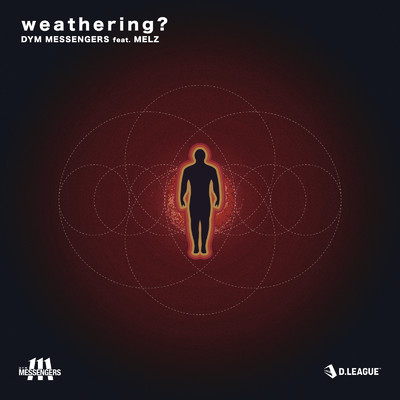 weathering？ (feat. MELZ)/DYM MESSENGERS