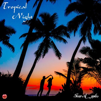 Tropical Night/Four Apples