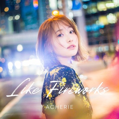 Like Fireworks/Acherie