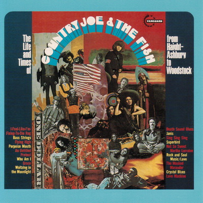 The Life And Time Of Country Joe And The Fish From Haight-Ashbury To Woodstock/Country Joe & The Fish