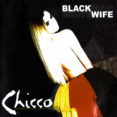 Black Man White Wife/Chicco