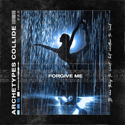 Forgive Me/Archetypes Collide
