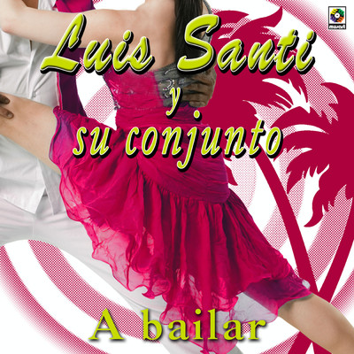 アルバム/A Bailar/Luis Santi y su Conjunto