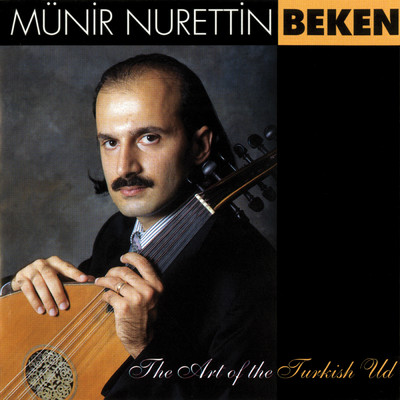 The Art Of The Turkish Ud/Munir Nurettin Beken
