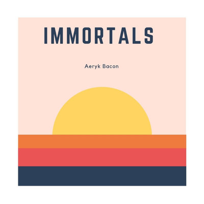 Immortals/Aeryk Bacon