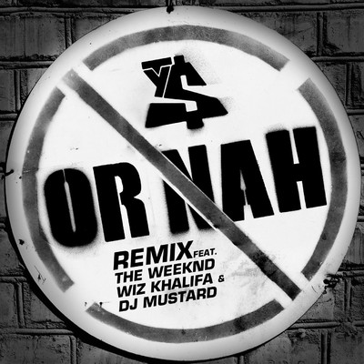 シングル/Or Nah (feat. The Weeknd, Wiz Khalifa & DJ Mustard) [Remix]/Ty Dolla $ign