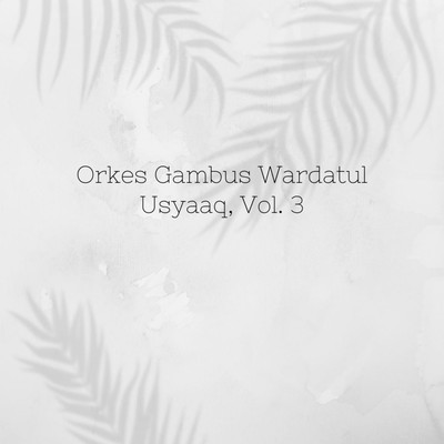 Orkes Gambus Wardatul Usyaaq, Vol. 3/Nn